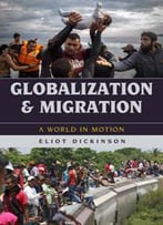 Globalization And Migration : A World In Motion
