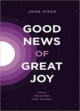 Good News Of Great Joy: Daily Readings For Advent