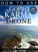 Gopro: How To Use The Gopro Karma Drone