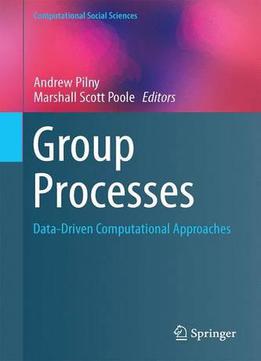 Group Processes: Data-driven Computational Approaches (computational Social Sciences)