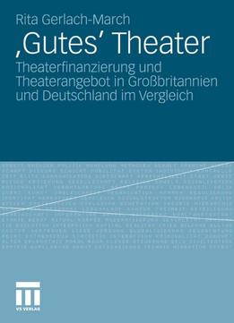 Gutes Theater: Theaterfinanzierung Und Theaterangebot In Großbritannien Und Deutschland Im Vergleich