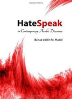 Hatespeak In Contemporary Arabic Discourse