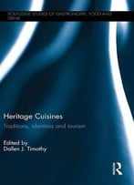 Heritage Cuisines: Traditions, Identities And Tourism