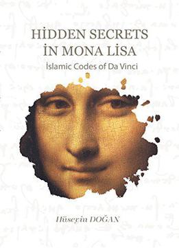 Hidden Secrets In Mona Lisa: Islamic Codes Of Da Vinci