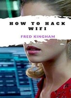 How To Hack Wifi: Security Secrets Revealed