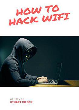 How To Hack Wifi: Security Vulnerabilities Revealed