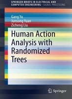 Human Action Analysis With Randomized Trees