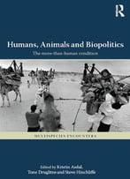 Humans, Animals And Biopolitics: The More-Than-Human Condition