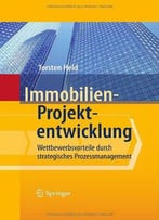 Immobilien - Projektentwicklung: Wettbewerbsvorteile Durch Strategisches Prozessmanagement