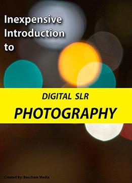 Inexpensive Introduction To Digital Slr Photography