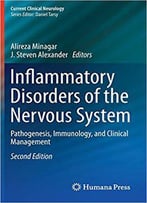 Inflammatory Disorders Of The Nervous System: Pathogenesis, Immunology, And Clinical Management ( 2nd Ed.)