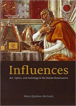 Influences: Art, Optics, And Astrology In The Italian Renaissance