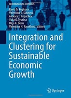 Integration And Clustering For Sustainable Economic Growth (Contributions To Economics)