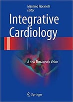 Integrative Cardiology: A New Therapeutic Vision