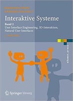 Interaktive Systeme: Band 2: User Interface Engineering, 3d-Interaktion, Natural User Interfaces