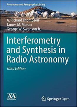 Interferometry And Synthesis In Radio Astronomy, 3rd Edition