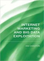 Internet Marketing And Big Data Exploitation