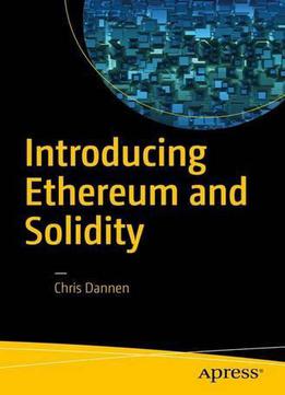 Introducing Ethereum And Solidity: Foundations Of Cryptocurrency And Blockchain Programming For Beginners