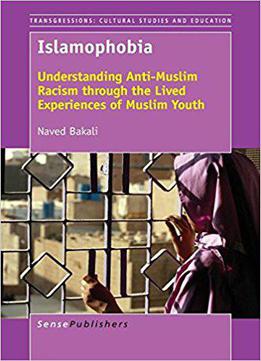 Islamophobia: Understanding Anti-muslim Racism Through The Lived Experiences Of Muslim Youth