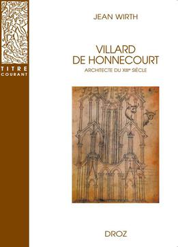 Jean Wirth, Villard De Honnecourt, Architecte Du Xiiie Siècle