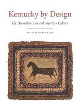 Kentucky By Design : The Decorative Arts And American Culture
