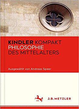 Kindler Kompakt: Philosophie Des Mittelalters