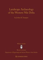 Landscape Archaeology Of The Western Nile Delta