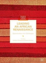 Leading An African Renaissance: Opportunities And Challenges