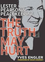 Lester Pearson's Peacekeeping: The Truth May Hurt