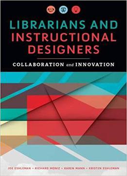 Librarians And Instructional Designers: Collaboration And Innovation