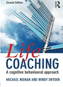 Life Coaching: A Cognitive Behavioural Approach, 2 Edition