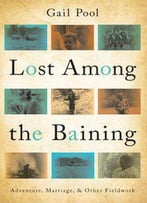 Lost Among The Baining: Adventure, Marriage, And Other Fieldwork