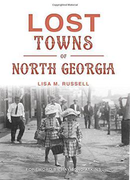 Lost Towns Of North Georgia