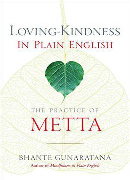 Loving-kindness In Plain English: The Practice Of Metta