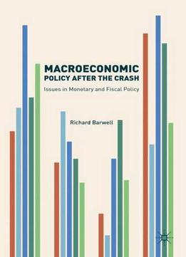 Macroeconomic Policy After The Crash: Issues In Monetary And Fiscal Policy