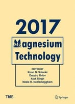 Magnesium Technology 2017 (The Minerals, Metals & Materials Series)