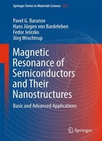 Magnetic Resonance Of Semiconductors And Their Nanostructures: Basic And Advanced Applications