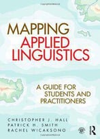 Mapping Applied Linguistics: A Guide For Students And Practitioners