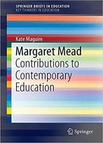 Margaret Mead: Contributions To Contemporary Education