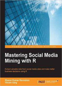 Mastering Social Media Mining With R