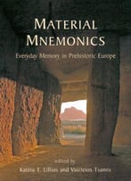 Material Mnemonics: Everyday Memory In Prehistoric Europe