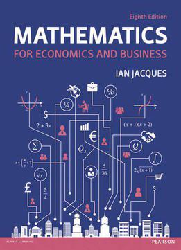 Mathematics For Economics And Business (8th Edition)
