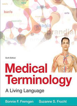 Medical Terminology: A Living Language, 6th Edition