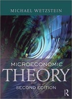 Microeconomic Theory: Concepts And Connections, Second Edition
