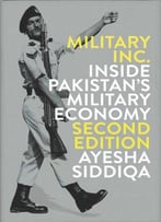 Military, Inc.: Inside Pakistan's Military Economy, 2 Edition