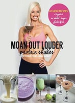 Moan Out Louder Protein Shakes: Organic, No Added Sugar, Gluten-Free
