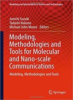 Modeling, Methodologies And Tools For Molecular And Nano-Scale Communications