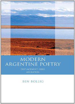 Modern Argentine Poetry: Displacement, Exile, Migration