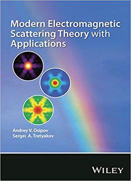 Modern Electromagnetic Scattering Theory With Applications
