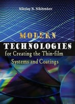 Modern Technologies For Creating The Thin-Film Systems And Coatings Ed. By Nikolay N. Nikitenkov